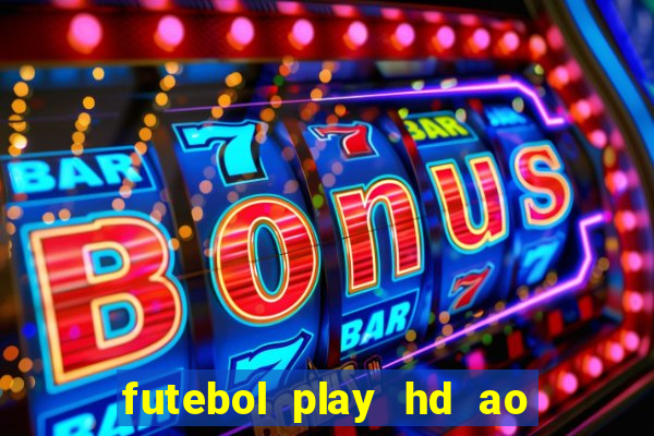 futebol play hd ao vivo agora